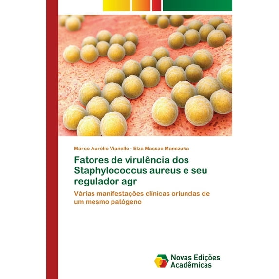 Fatores de virulência dos Staphylococcus aureus e seu regulador agr (Paperback)