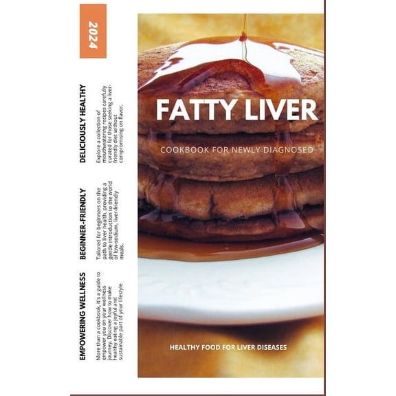 Fatty Liver Diet Cookbook for Newly Diagnosed: Delicious Recipes to Support Your Liver Health and Start Your Journey to Wellness (Paperback)