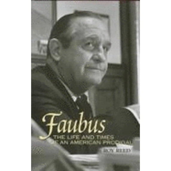 Pre-Owned Faubus: The Life and Times of an American Prodigal (Paperback) 1557284679 9781557284679