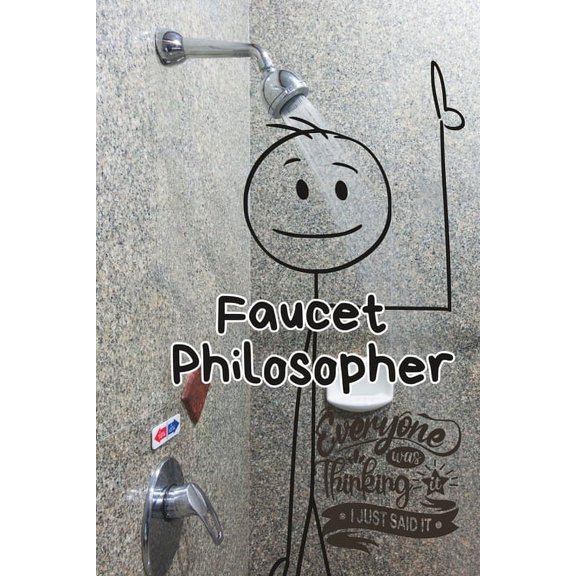 Faucet Philosopher: Random Shower Thoughts