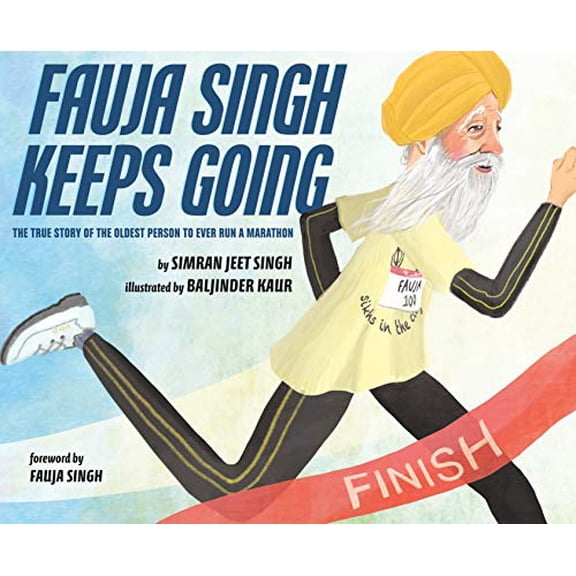 Pre-Owned Fauja Singh Keeps Going: The True Story of the Oldest Person to Ever Run a Marathon (Hardcover) 0525555099 9780525555094