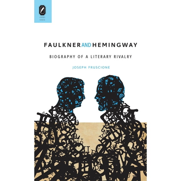 Faulkner and Hemingway: Biography of a Literary Rivalry, (Paperback)