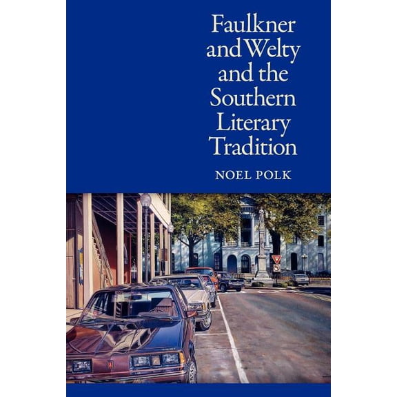 Faulkner and Welty and the Southern Literary Tradition (Paperback)