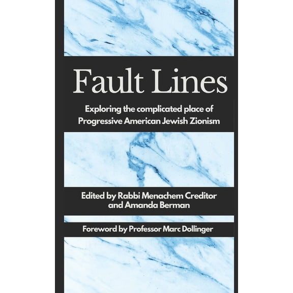 Exploring Zionism Fault Lines: Exploring the complicated place of Progressive American Jewish Zionism, (Paperback)
