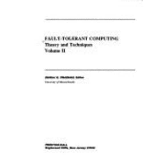 Pre-Owned Fault-Tolerant Computing: Theory and Techniques (Volume II) (Hardcover) 0133082229 9780133082227