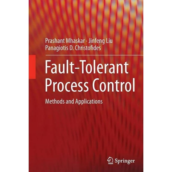 Fault-Tolerant Process Control: Methods and Applications, (Paperback)