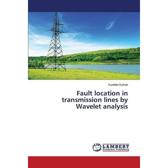 Fault location in transmission lines by Wavelet analysis (Paperback)