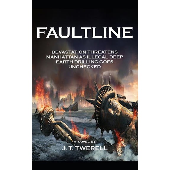 Faultline: Devastation threatens Manhattan as illegal drilling goes unchecked Paperback 1725546078 9781725546073 J. T. Twerell