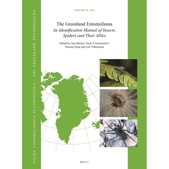 Fauna Entomologica Scandinavica The Greenland Entomofauna: An Identification Manual of Insects, Spiders and Their Allies, Book 44, (Hardcover)