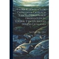 thumbnail image 1 of Fauna ictiológica de Catalunya. Catálech rahonat dels peixos observats en el litoral y en les aygues dolçes catalanes (Paperback), 1 of 1