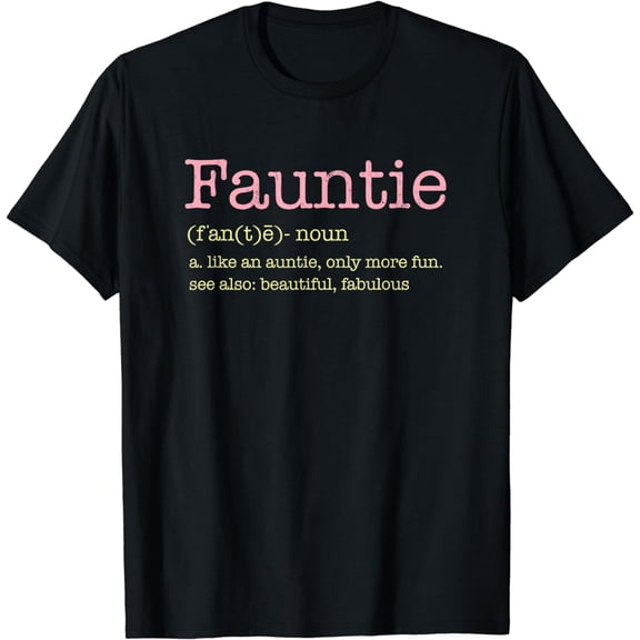 Fauntie Only For Fun Aunts and funcles T-Shirt