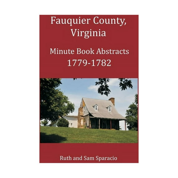 Fauquier County, Virginia Minute Book Abstracts 1779-1782 (Paperback)