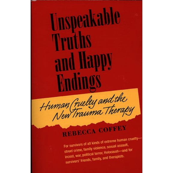 Pre-Owned Unspeakable Truths and Happy Endings: Human Cruelty and the New Trauma Therapy, 9781886968059, 1886968055, Paperback, 1 edition
