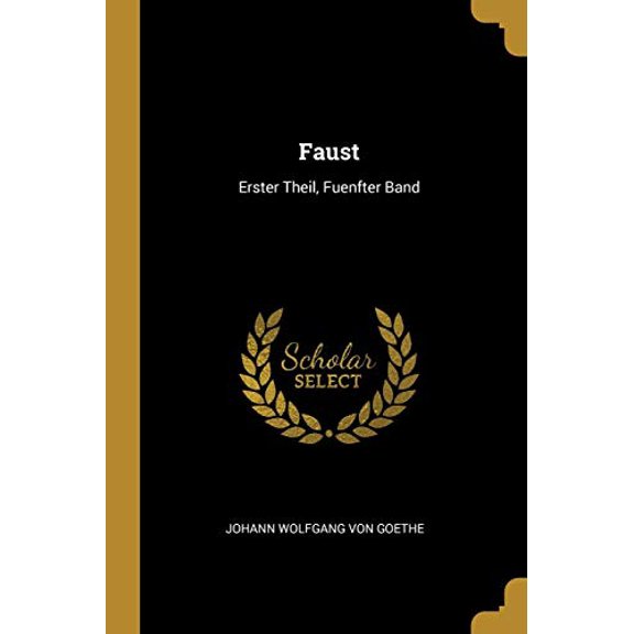 Faust: Erster Theil, Fuenfter Band German Edition Paperback 0270067884 9780270067880 Johann Wolfgang Von Goethe