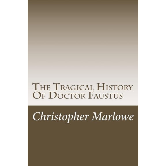 Faust The Tragical History Of Doctor Faustus, (Paperback)