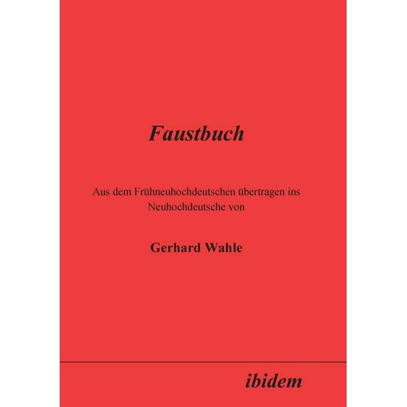 Faustbuch. Aus dem Frühneuhochdeutschen übertragen ins Neuhochdeutsche von Gerhard Wahle (Paperback)