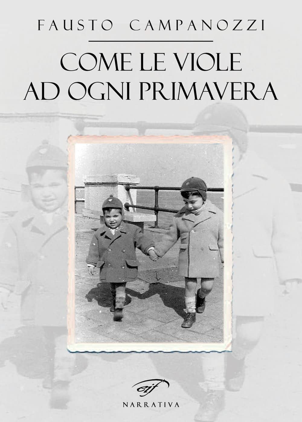 Fausto Campanozzi Come le viole ad ogni primavera (Paperback)