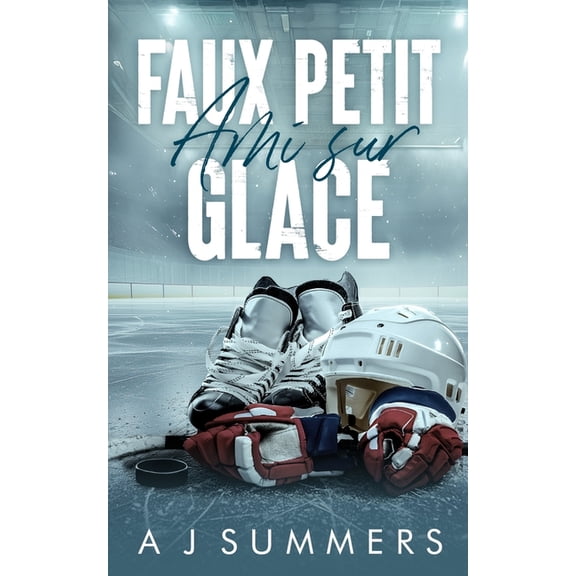 Faux Petit Ami Sur Glace: Une romance hockey - faux couple, meilleur ami de mon frre, ennemis  amants, (Paperback)