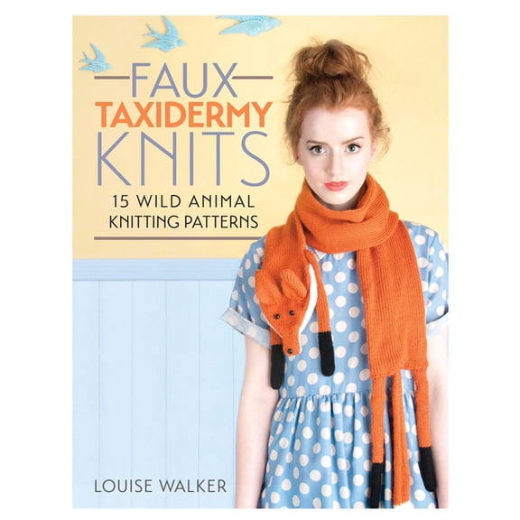 Faux Taxidermy Knits: 15 Wild Animal Knitting Patterns, (Paperback)