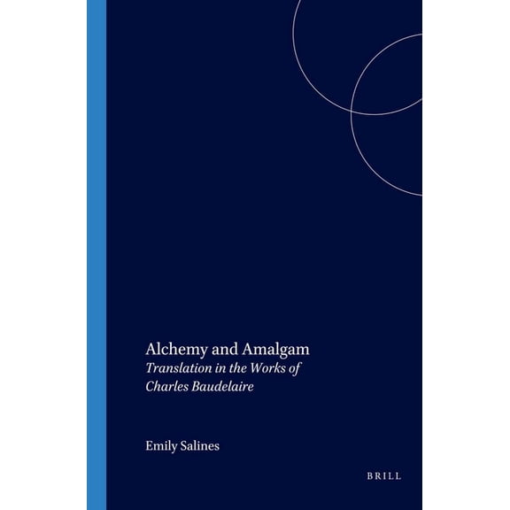 Alchemy and Amalgam: Translation in the Works of Charles Baudelaire, (Paperback)