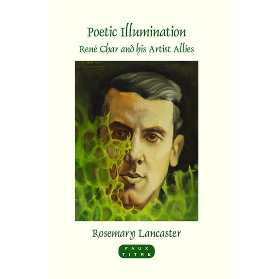 Faux Titre Poetic Illumination: Ren Char and His Artist Allies, Book 357, (Paperback)