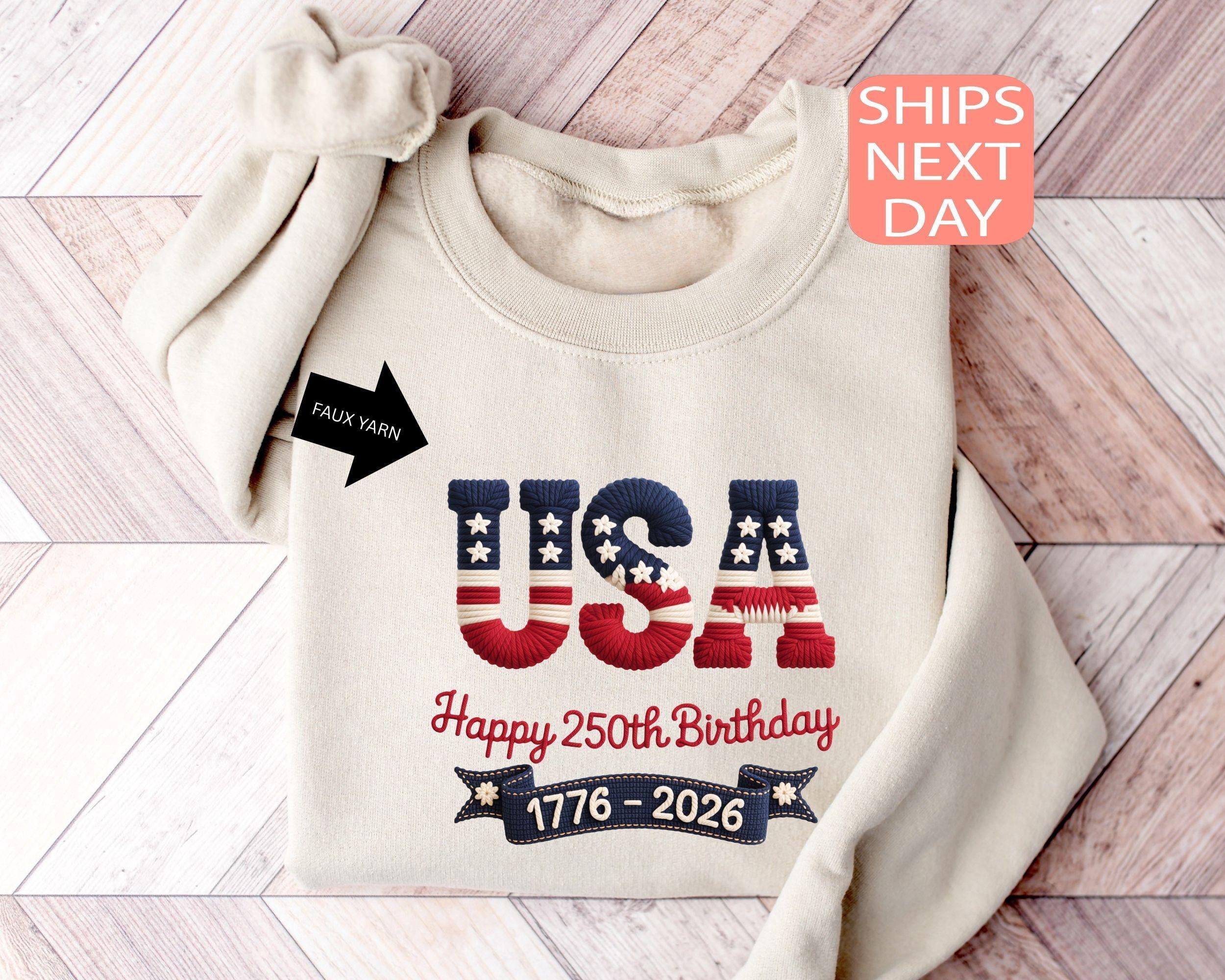 Faux Yarn Usa Happy 250th Birthday Sweatshirt, Independence Day ...