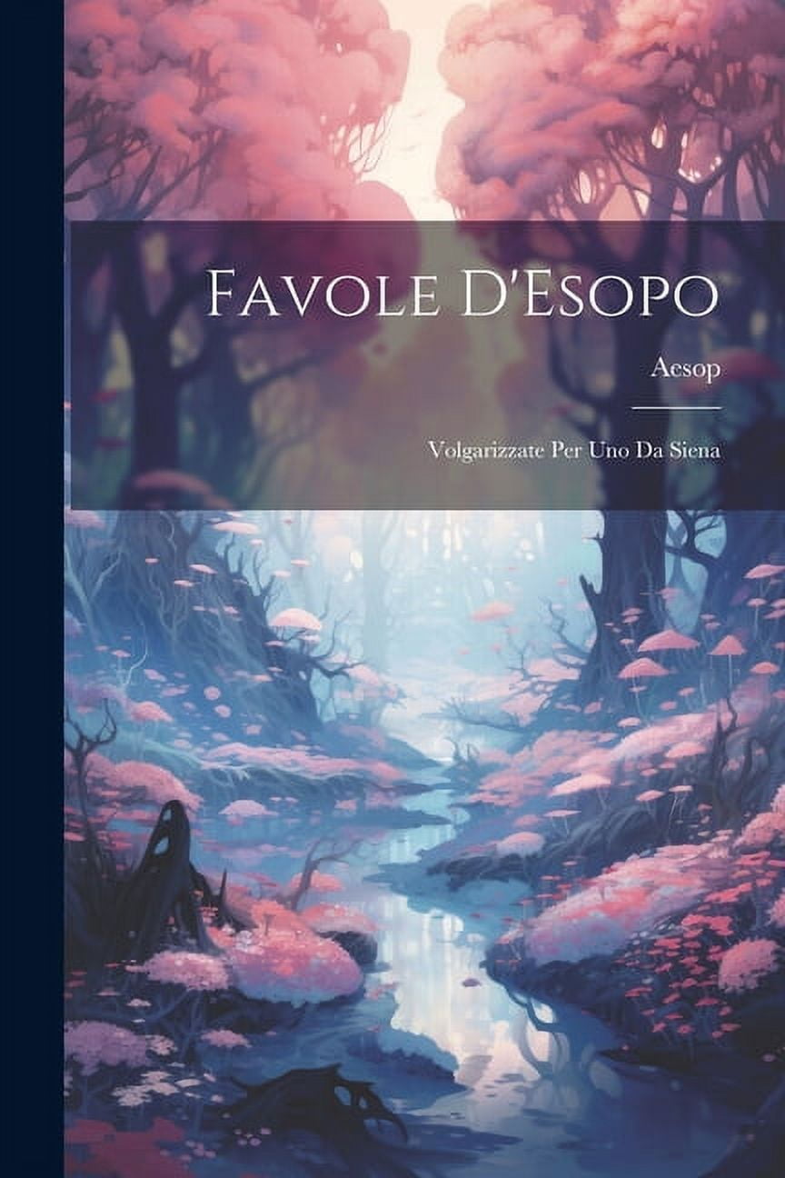 Favole D'Esopo: Volgarizzate Per Uno Da Siena, (Paperback)
