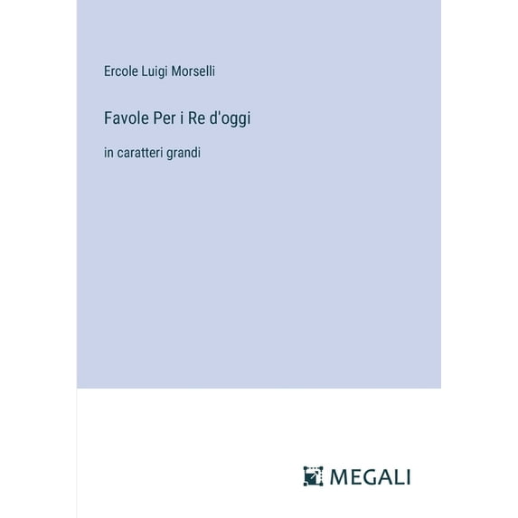 Favole Per i Re d'oggi: in caratteri grandi, (Paperback)