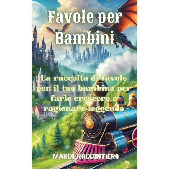 Favole per Bambini: La raccolta di favole per il tuo bambino per farlo crescere e ragionare leggendo, (Hardcover)