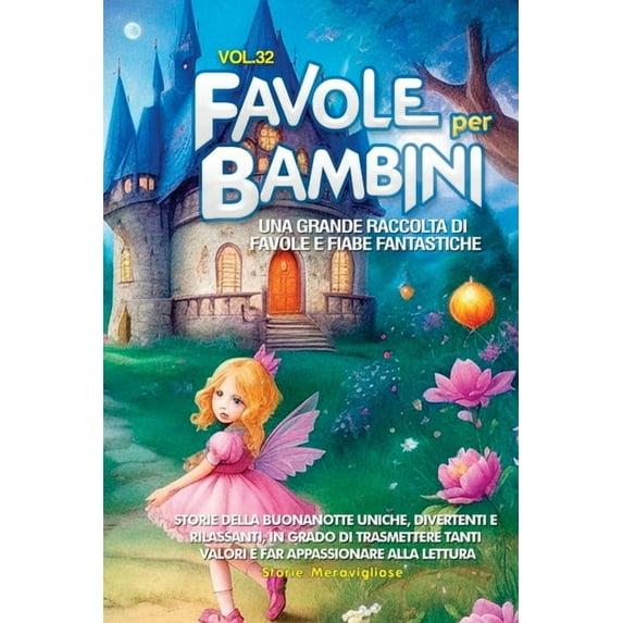 Favole per Bambini: Una grande raccolta di favole e fiabe fantastiche. (Vol.32) Storie della buonanotte uniche, diverten, (Paperback)