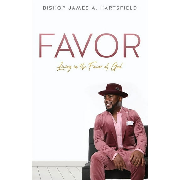 Favor: Living In The Favor of God, (Paperback)