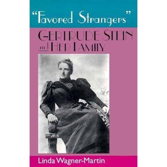 Favored Strangers : Gertrude Stein and Her Family (Paperback)