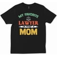thumbnail image 1 of Favorite Attorney Calls Me Mom Funny Graduation Mother Gift Unisex T-Shirt, up to Size 5XL, 1 of 2