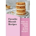 thumbnail image 1 of Favorite Biscuit Recipes: Make An Awesome Month With 25 Best Biscuit Recipes!: Easy Biscuit Recipe Book, 1 of 1