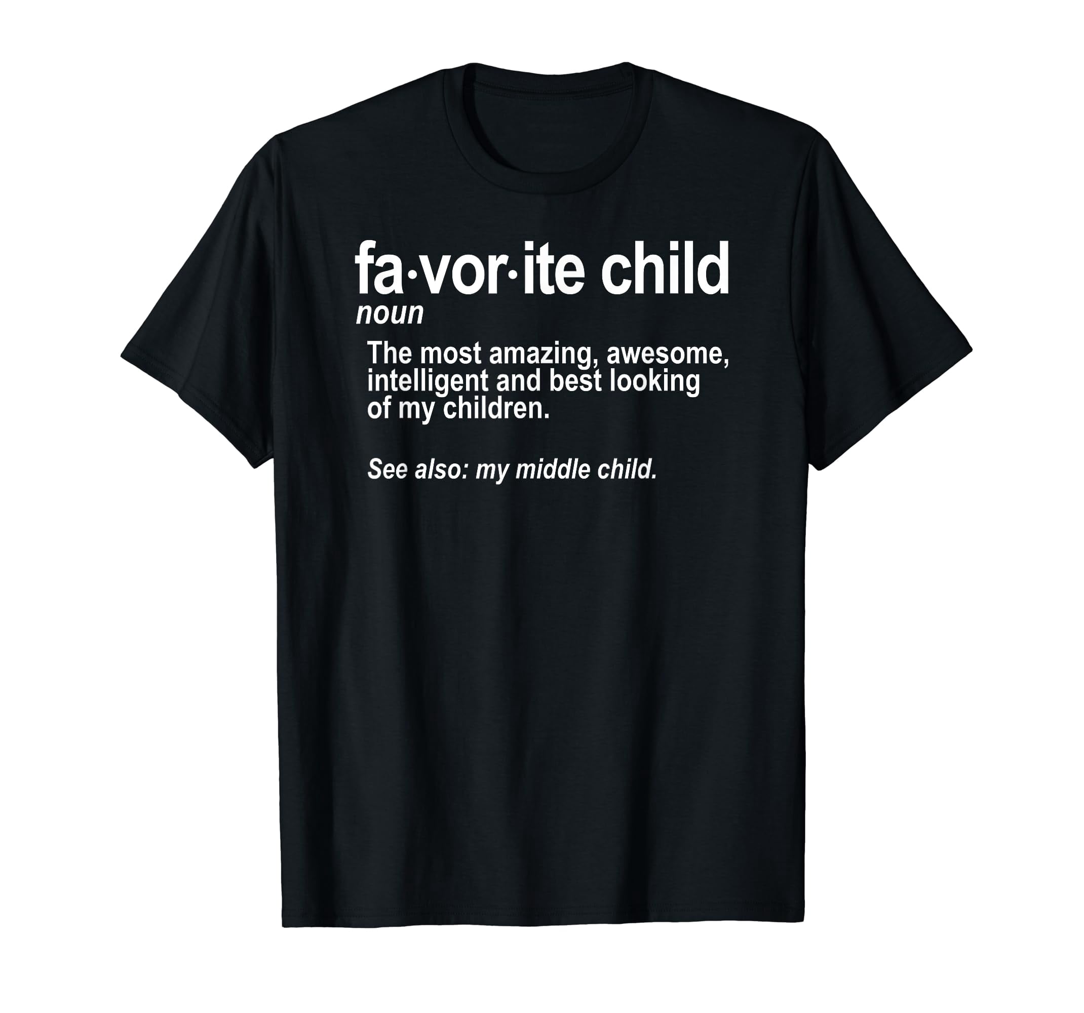 Favorite Child Definition - Funny Mom and Dad Middle Child T-Shirt ...