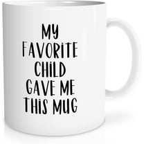 My Favorite Child Gave Me This Funny Coffee Mug - Best Mom and Dad Gifts, Mom and Dad Mugs, Mothers Day Mug, Mom Dad Gifts from Daughter Son, Fathers Day Coffee Mug, Ceramic Coffee Mug 11oz