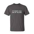 thumbnail image 1 of My Favorite Child Gave Me This Sarcastic Funny Graphic T Shirt Adult Humor Fit Well Tee Christmas Apparel Gift Birthday Anniversary Novelty Premium Tshirt, 1 of 5
