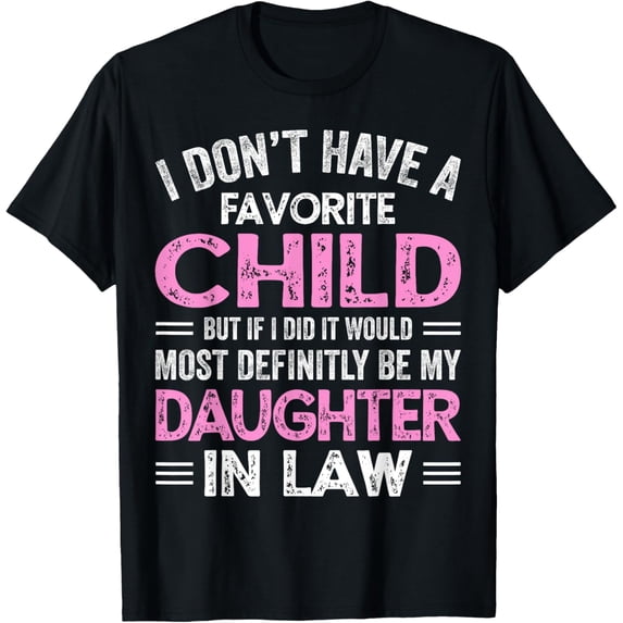 Favorite Child My Daughter-In-Law Funny Mothers Day T-Shirt
