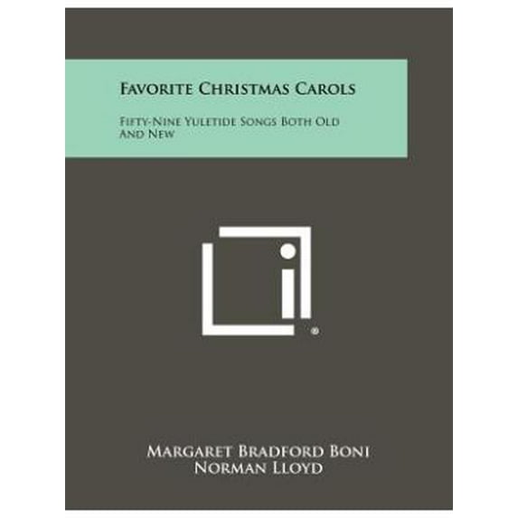 Favorite Christmas Carols : Fifty-Nine Yuletide Songs Both Old And New