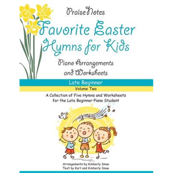 Favorite Easter Hymns for Kids (Volume 2): A Collection of Five Easy Hymns for the Late Beginner (Paperback) by Kurt Alan Snow, Kimberly Rene Snow