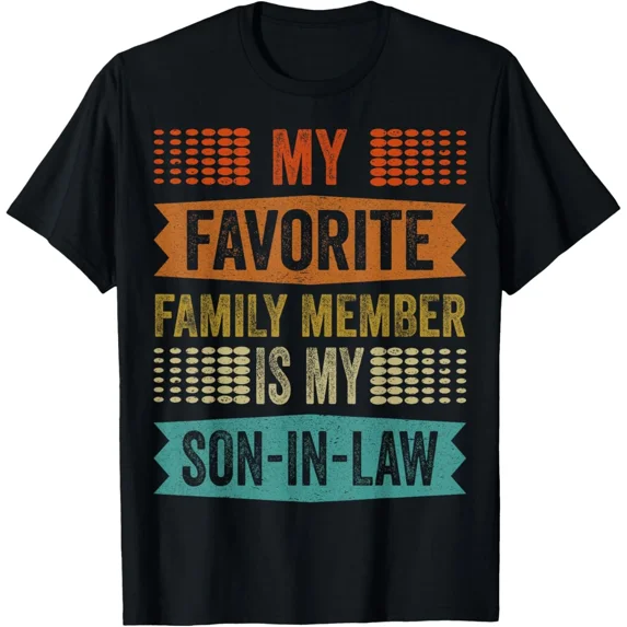 Favorite Family Member Is My Son in Law Retro Funny Humor Unisex T-Shirt, up to size 5XL