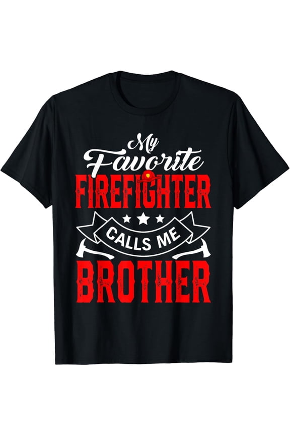 My Favorite Firefighter Calls Me Brother T-Shirt - Proud Fireman Family Support Graphic Tee - Men's Short Sleeve Cotton Apparel - Retro Distressed Style First Responder Gift