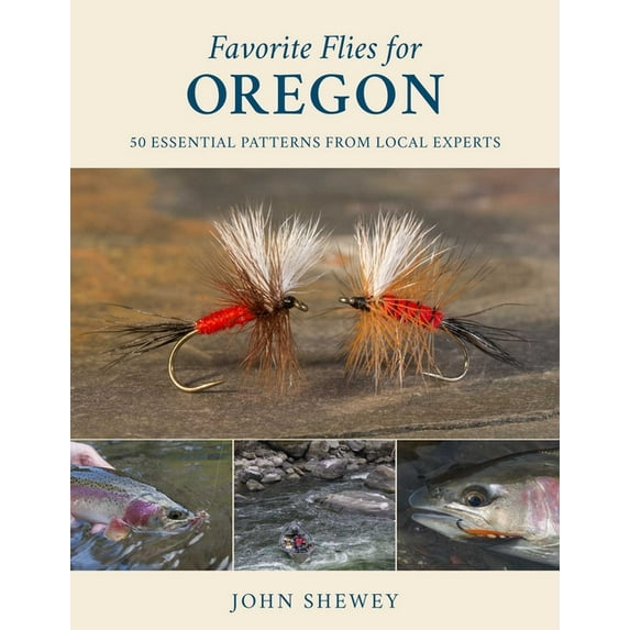 Favorite Flies Favorite Flies for Oregon: 50 Essential Patterns from Local Experts, Book 4, (Hardcover)