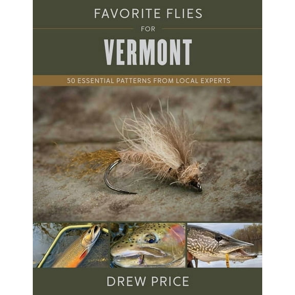 Favorite Flies Favorite Flies for Vermont: 50 Essential Patterns from Local Experts, (Hardcover)