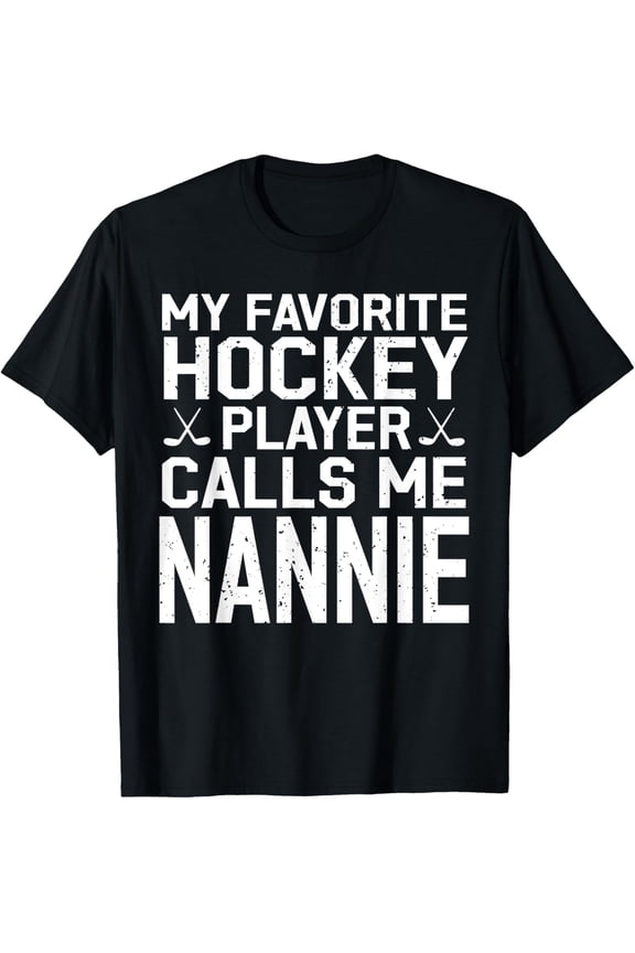 Favorite Hockey Player Calls Me Nannie Graphic T-Shirt