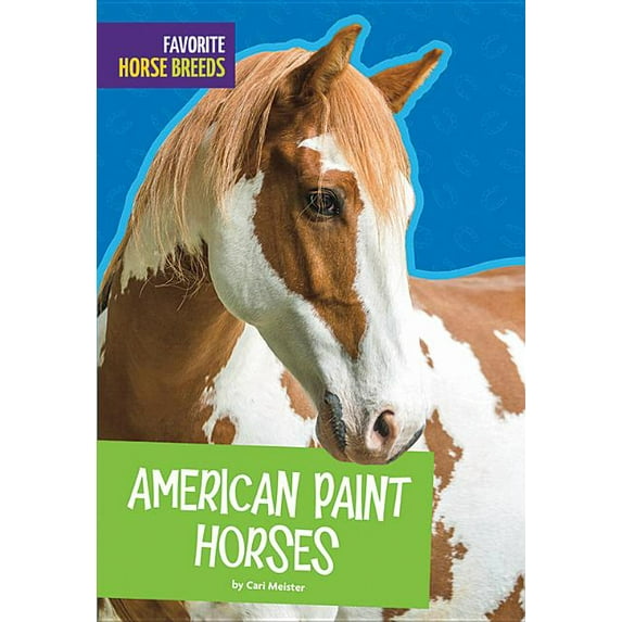 Favorite Horse Breeds: American Paint Horses (Paperback)