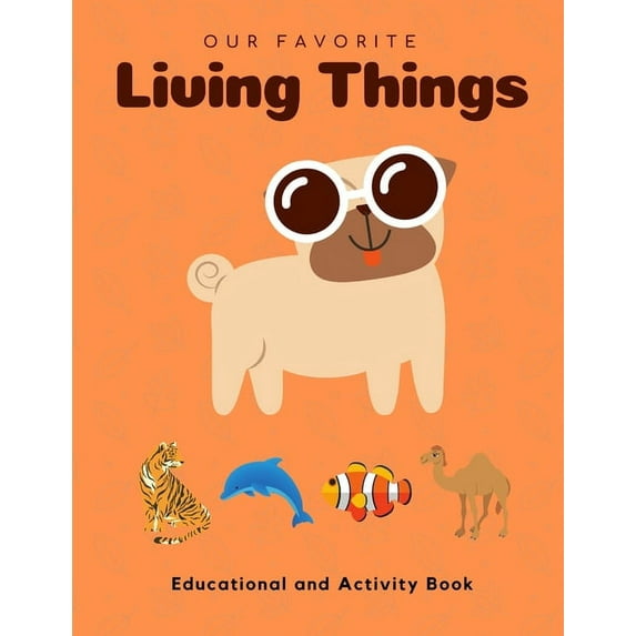 My Favorite Living Things: Educational and Activity Book: Teach your little one about Living Things! Help him build the , (Paperback)