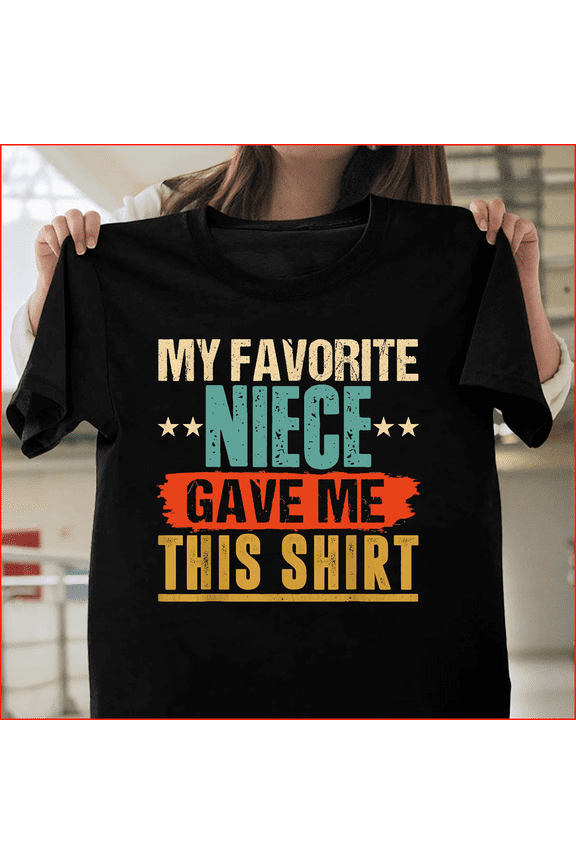 Favorite Niece Gave Me This, Funny, Gift, Uncle, Aunt, Family, Humor, Saying H129 V61382 Premium Unisex Tee – Extended Sizes Up to 5XL