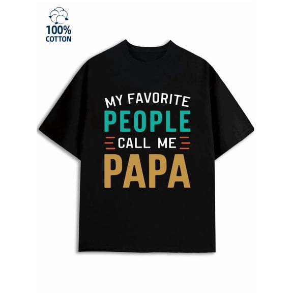 Favorite Papa Tee men dad 180G 100% Cotton black son daughter Basic Unisex Shirt Crewneck tshirts Funny Unisex Shirt Short Sleeve tshirts Original Unisex Shirt Graphic tshirts