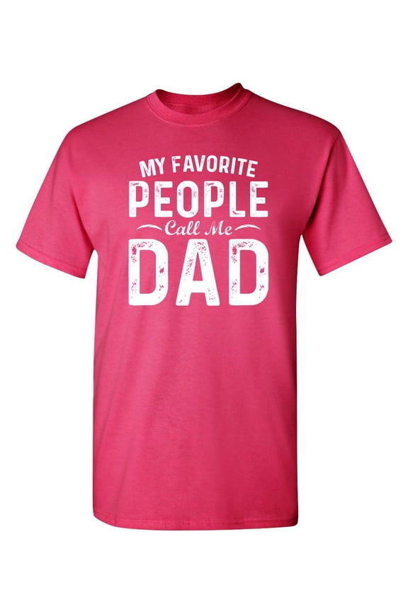 My Favorite People Call Me Dad Christmas Apparel Adult Humor Novelty Sarcastic Premium Tshirt Xmas Holiday Anniversary Gift Hilarious Funny Graphic Tees